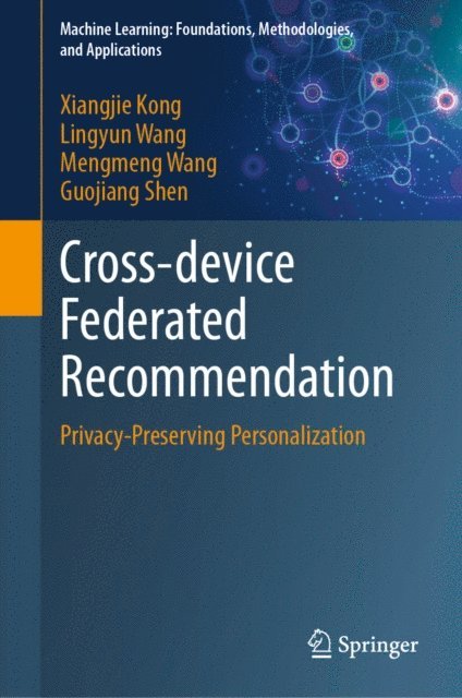 Guojiang Shen, Mengmeng Wang, Lingyun Wang, Xiangjie Kong - Cross-device Federated Recommendation, E-bok