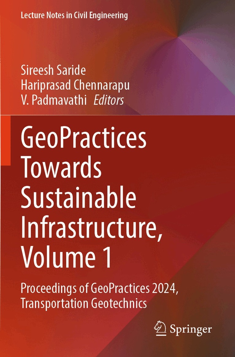 Sireesh Saride, Hariprasad Chennarapu, V. Padmavathi - GeoPractices Towards Sustainable Infrastructure, Volume 1, Häftad