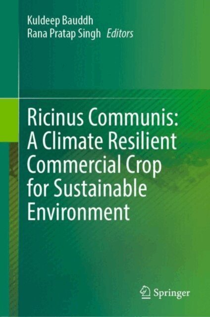 Rana Pratap Singh, Kuldeep Bauddh - Ricinus Communis: A Climate Resilient Commercial Crop for Sustainable Environment, E-bok