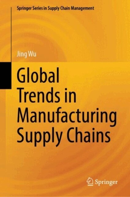 Jing Wu - Global Trends in Manufacturing Supply Chains, E-bok