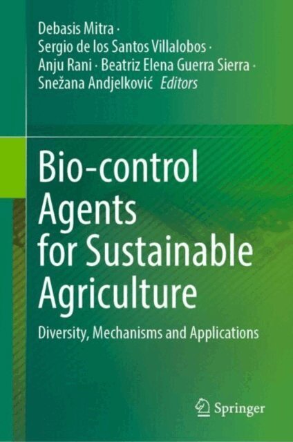 Snezana Andjelkovic, Beatriz Elena Guerra Sierra, Anju Rani, Sergio de los Santos Villalobos, Debasis Mitra - Bio-control Agents for Sustainable Agriculture, E-bok
