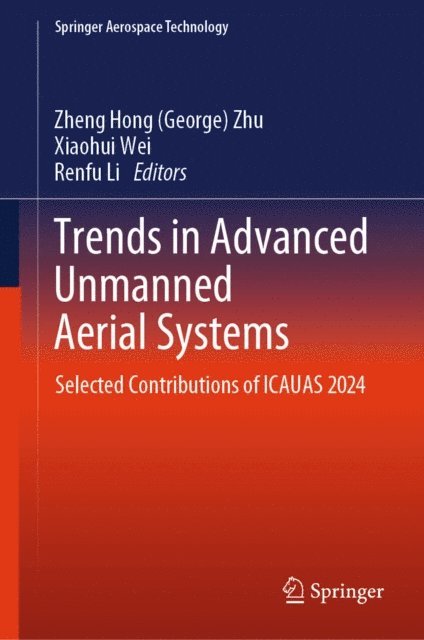 Renfu Li, Xiaohui Wei, Zheng Hong (George) Zhu - Trends in Advanced Unmanned Aerial Systems, E-bok