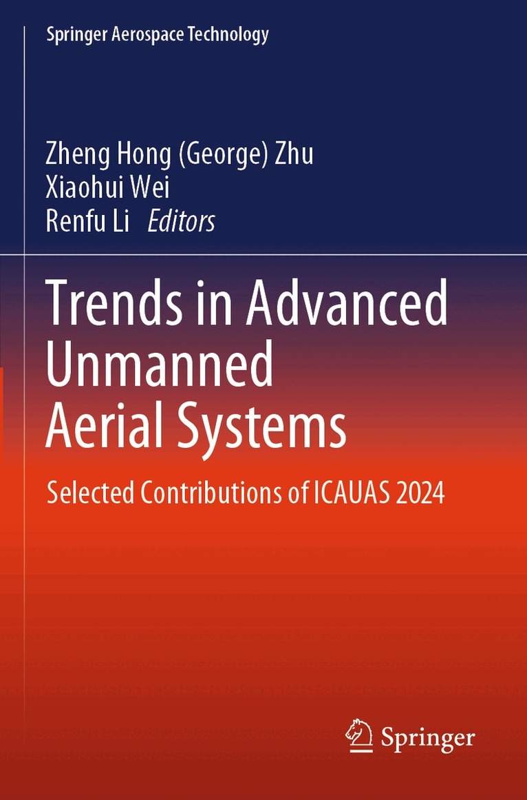Zheng Hong (George) Zhu, Xiaohui Wei, Renfu Li - Trends in Advanced Unmanned Aerial Systems, Häftad
