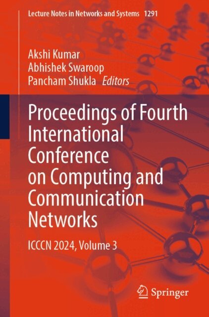 Pancham Shukla, Abhishek Swaroop, Akshi Kumar - Proceedings of Fourth International Conference on Computing and Communication Networks, E-bok