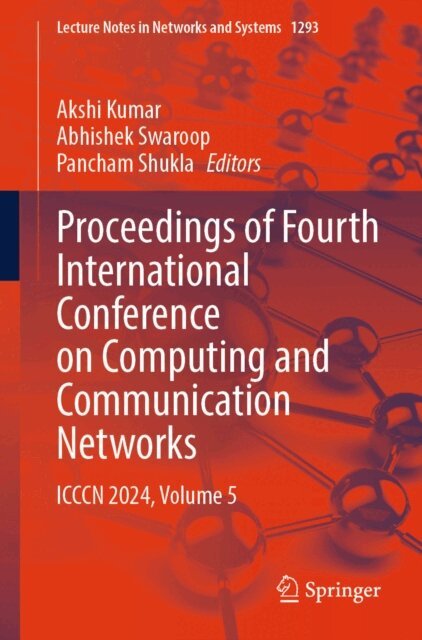Pancham Shukla, Abhishek Swaroop, Akshi Kumar - Proceedings of Fourth International Conference on Computing and Communication Networks, E-bok
