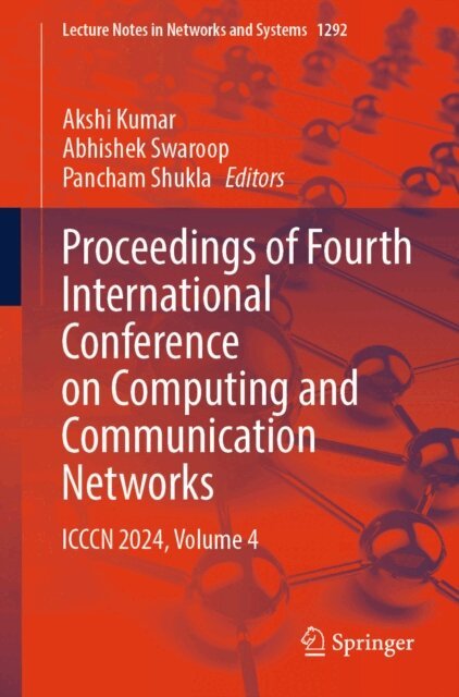 Pancham Shukla, Abhishek Swaroop, Akshi Kumar - Proceedings of Fourth International Conference on Computing and Communication Networks, E-bok