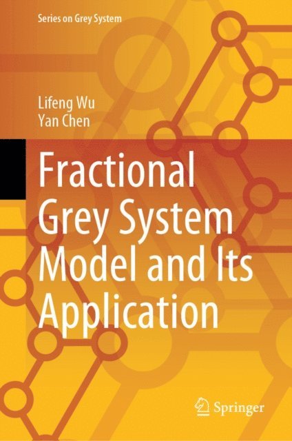 Yan Chen, Lifeng Wu - Fractional Grey System Model and Its Application, E-bok
