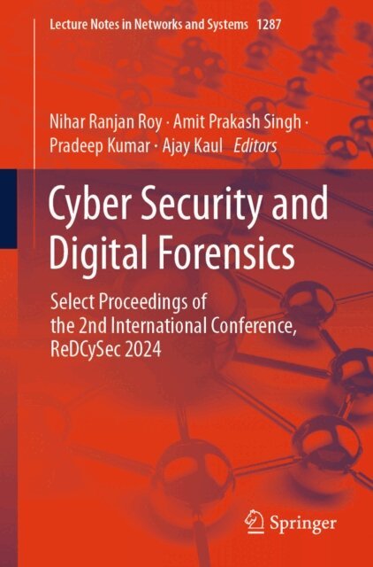 Ajay Kaul, Pradeep Kumar, Amit Prakash Singh, Nihar Ranjan Roy - Cyber Security and Digital Forensics, E-bok