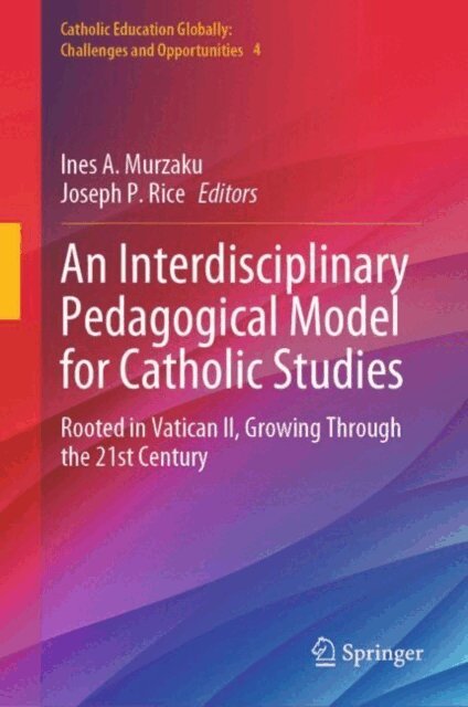 Joseph P. Rice, Ines A. Murzaku - Interdisciplinary Pedagogical Model for Catholic Studies, E-bok
