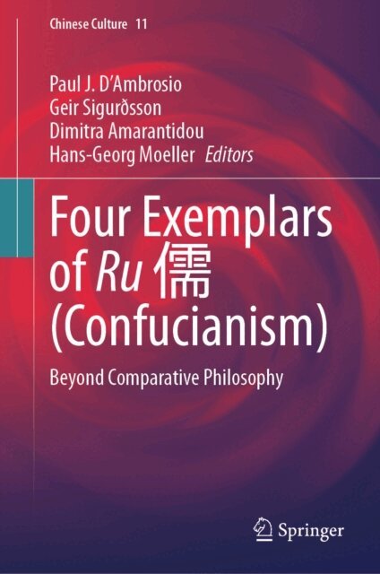 Hans-Georg Moeller, Dimitra Amarantidou, Geir Sigurðsson, Paul J. D'Ambrosio - Four Exemplars of Ru ? (Confucianism), E-bok