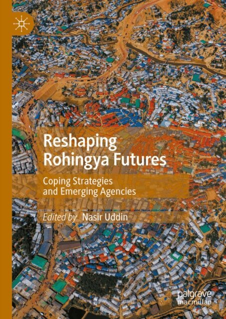 Nasir Uddin - Reshaping Rohingya Futures, E-bok