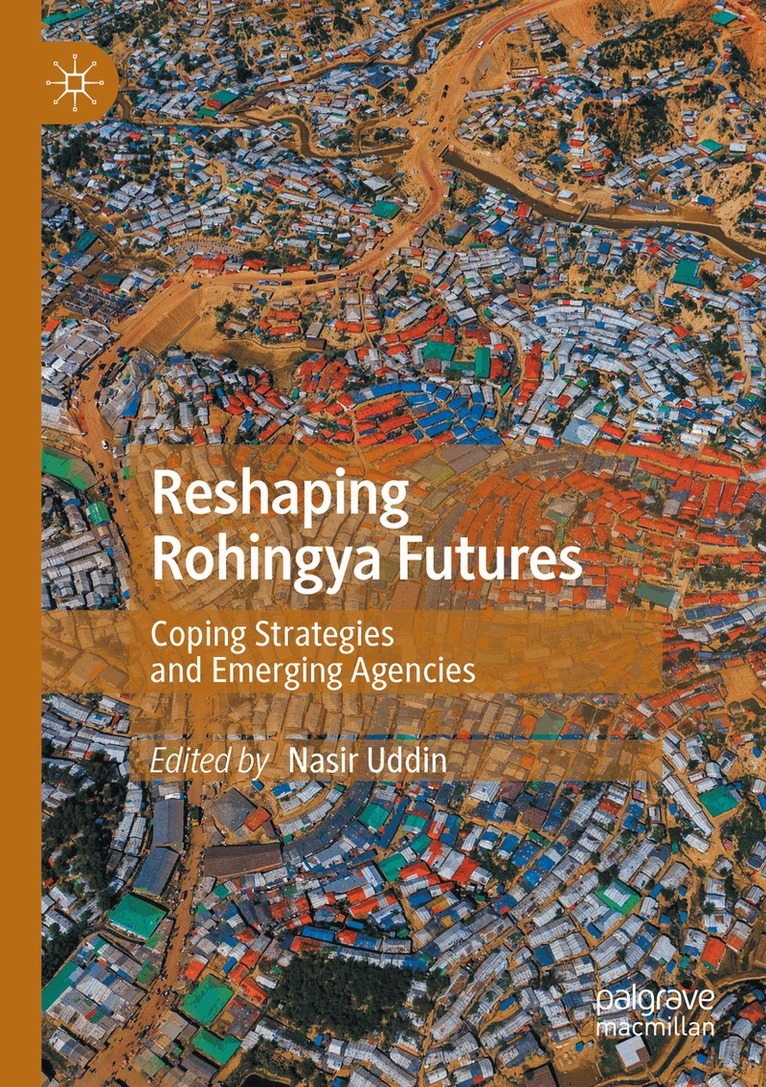Nasir Uddin - Reshaping Rohingya Futures, Häftad