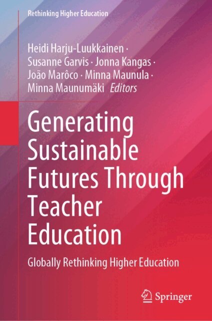 Minna Maunumaki, Minna Maunula, Joao Maroco, Jonna Kangas, Susanne Garvis, Heidi Harju-Luukkainen - Generating Sustainable Futures Through Teacher Education, E-bok