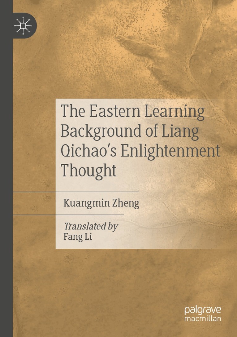 Kuangmin Zheng - Eastern Learning Background of Liang Qichao’s Enlightenment Thought, Häftad