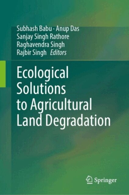 Rajbir Singh, Raghavendra Singh, Sanjay Singh Rathore, Anup Das, Subhash Babu - Ecological Solutions to Agricultural Land Degradation, E-bok