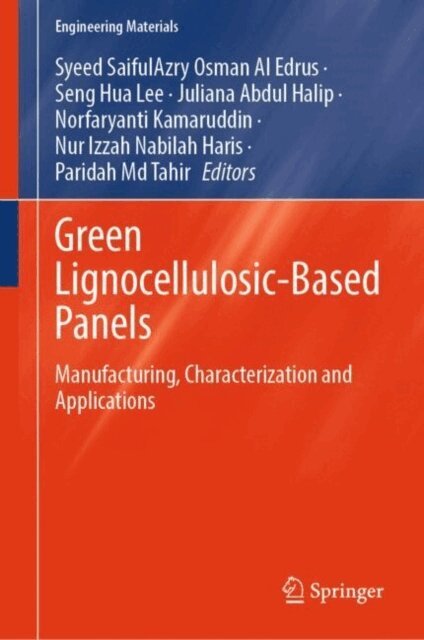 Paridah Md Tahir, Nur Izzah Nabilah Haris, Norfaryanti Kamaruddin, Juliana Abdul Halip, Seng Hua Lee, Syeed SaifulAzry Osman Al Edrus - Green Lignocellulosic-Based Panels, E-bok