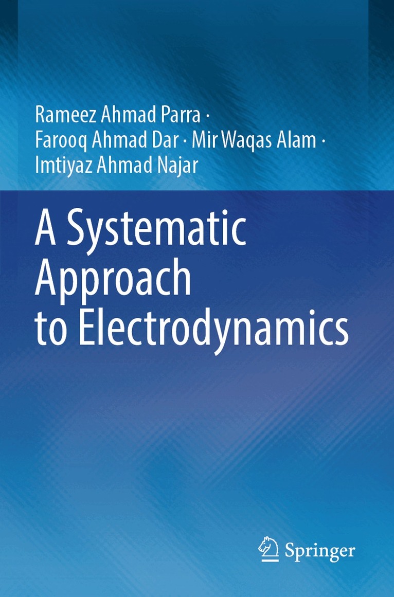 Rameez Ahmad Parra, Farooq Ahmad Dar, Mir Waqas Alam, Imtiyaz Ahmad Najar - Systematic Approach to Electrodynamics, Häftad. Tillgänglighet: Lägg i varukorg