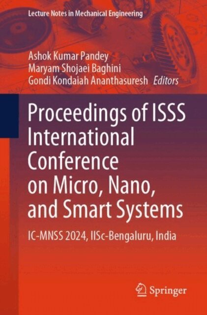 Gondi Kondaiah Ananthasuresh, Maryam Shojaei Baghini, Ashok Kumar Pandey - Proceedings of ISSS International Conference on Micro, Nano, and Smart Systems, E-bok