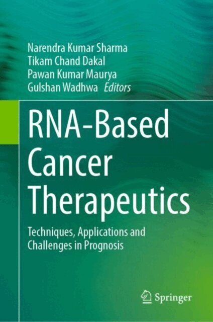 Gulshan Wadhwa, Pawan Kumar Maurya, Tikam Chand Dakal, Narendra Kumar Sharma - RNA-Based Cancer Therapeutics, E-bok