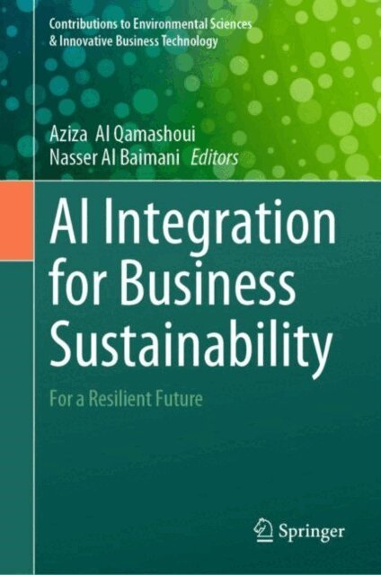 Nasser Al Baimani, Aziza Al Qamashoui - AI Integration for Business Sustainability, E-bok