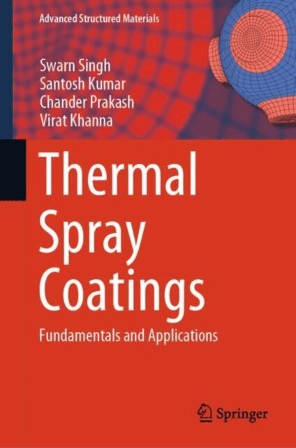 Virat Khanna, Chander Prakash, Santosh Kumar, Swarn Singh - Thermal Spray Coatings, E-bok