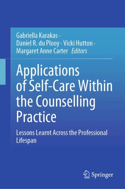 Margaret Anne Carter, Vicki Hutton, Daniel R. du Plooy, Gabriella Karakas - Applications of Self-Care Within the Counselling Practice, E-bok