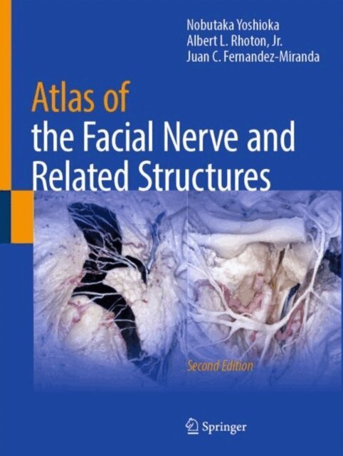 Juan C. Fernandez-Miranda, Albert L. Rhoton, Jr., Nobutaka Yoshioka - Atlas of the Facial Nerve and Related Structures, E-bok