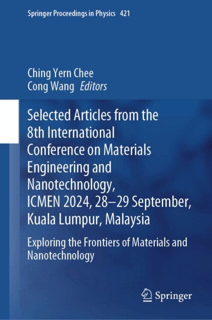 Cong Wang, Ching Yern Chee - Selected Articles from the 8th International Conference on Materials Engineering and Nanotechnology, ICMEN 2024, 28-29 September, Kuala Lumpur, Malaysia, E-bok