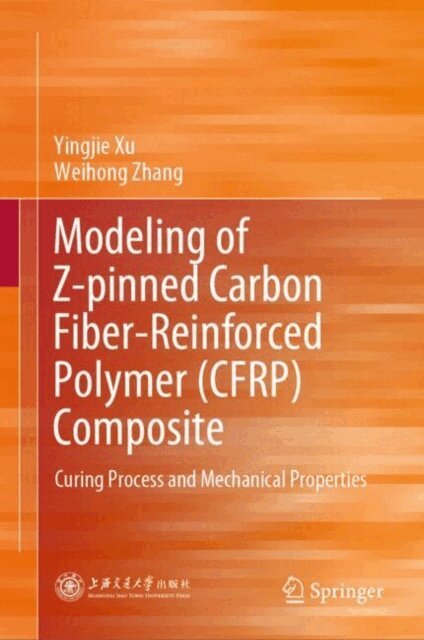 Weihong Zhang, Yingjie Xu - Modeling of Z-pinned Carbon Fiber-Reinforced Polymer (CFRP) Composite, E-bok