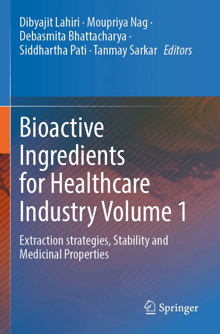 Dibyajit Lahiri, Moupriya Nag, Debasmita Bhattacharya, Siddhartha Pati, Tanmay Sarkar - Bioactive Ingredients for Healthcare Industry Volume 1, Häftad