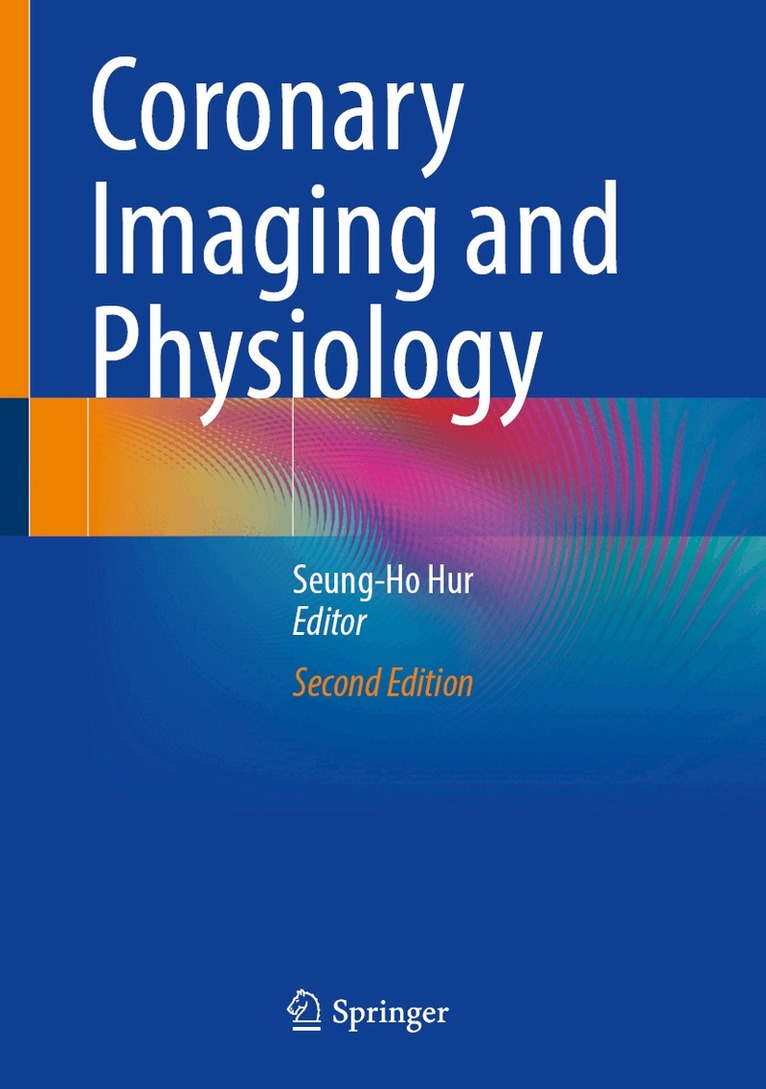 Seung-Ho Hur - Coronary Imaging and Physiology, Inbunden