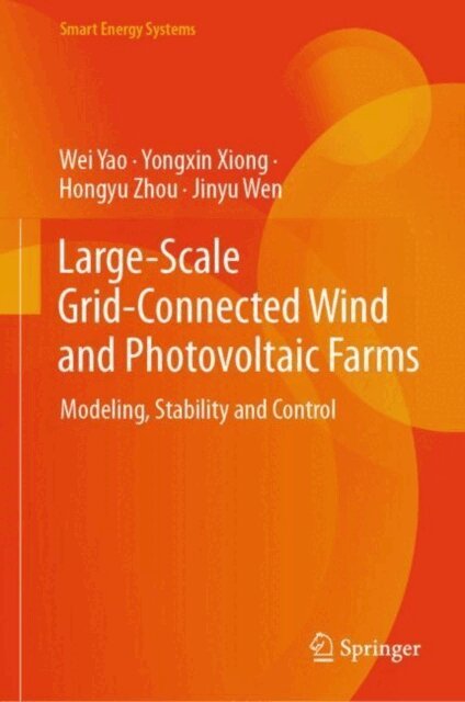 Jinyu Wen, Hongyu Zhou, Yongxin Xiong, Wei Yao - Large-Scale Grid-Connected Wind and Photovoltaic Farms, E-bok