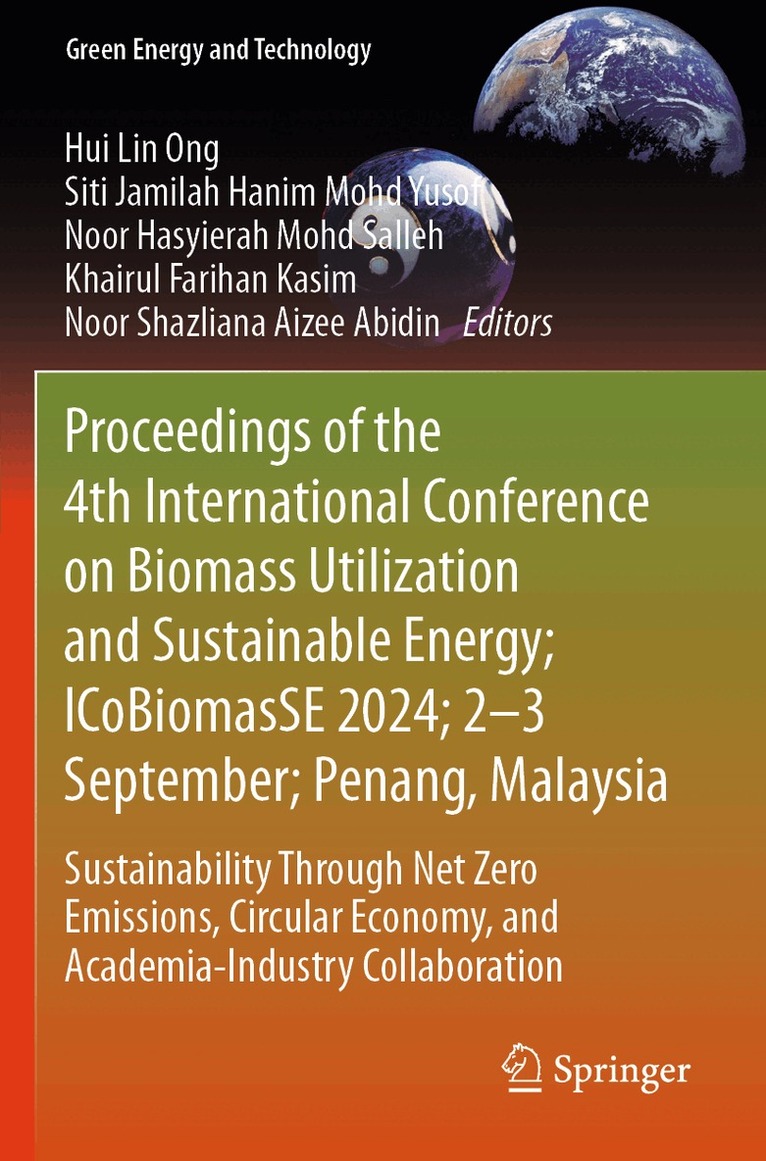 Hui Lin Ong, Siti Jamilah Hanim Mohd Yusof, Noor Hasyierah Mohd Salleh, Khairul Farihan Kasim, Noor Shazliana Aizee Abidin - Proceedings of the 4th International Conference on Biomass Utilization and Sustainable Energy; ICoBiomasSE 2024; 2–3 September; Penang, Malaysia, Häftad
