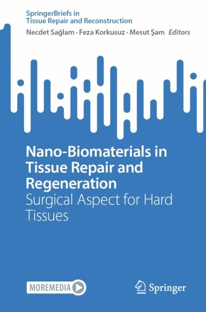 Mesut Sam, Feza Korkusuz, Necdet Saglam - Nano-Biomaterials in Tissue Repair and Regeneration, E-bok