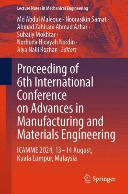 Alya Naili Rozhan, Norhuda Hidayah Nordin, Suhaily Mokhtar, Ahmad Zahirani Ahmad Azhar, Noorasikin Samat, Md Abdul Maleque - Proceeding of 6th International Conference on Advances in Manufacturing and Materials Engineering, E-bok