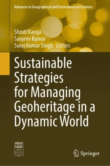 Suraj Kumar Singh, Sanjeev Kumar, Shruti Kanga - Sustainable Strategies for Managing Geoheritage in a Dynamic World, E-bok