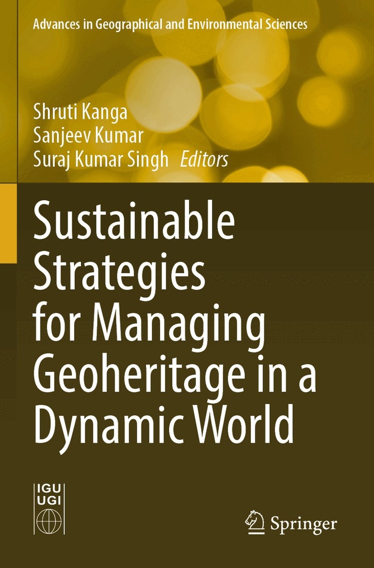 Shruti Kanga, Sanjeev Kumar, Suraj Kumar Singh - Sustainable Strategies for Managing Geoheritage in a Dynamic World, Häftad