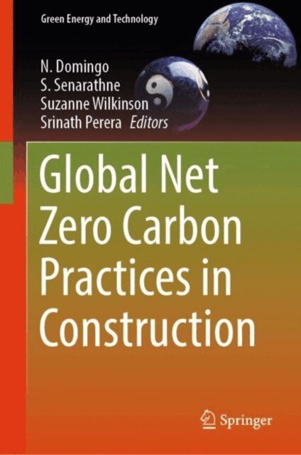Srinath Perera, Suzanne Wilkinson, S. Senarathne, N. Domingo - Global Net Zero Carbon Practices in Construction, E-bok