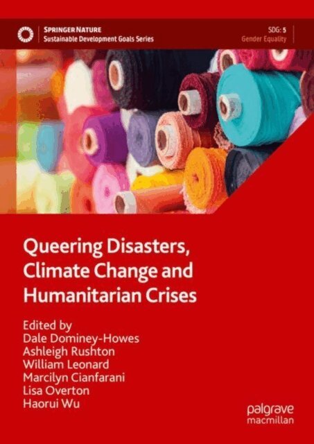 Haorui Wu, Lisa Overton, Marcilyn Cianfarani, William Leonard, Ashleigh Rushton, Dale Dominey-Howes - Queering Disasters, Climate Change and Humanitarian Crises, E-bok