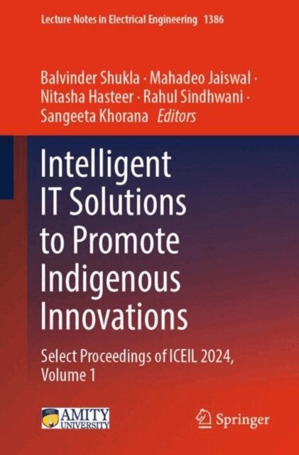 Sangeeta Khorana, Rahul Sindhwani, Nitasha Hasteer, Mahadeo Jaiswal, Balvinder Shukla - Intelligent IT Solutions to Promote Indigenous Innovations, E-bok