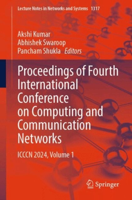 Pancham Shukla, Abhishek Swaroop, Akshi Kumar - Proceedings of Fourth International Conference on Computing and Communication Networks, E-bok