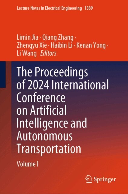 Li Wang, Kenan Yong, Haibin Li, Zhengyu Xie, Qiang Zhang, Limin Jia - Proceedings of 2024 International Conference on Artificial Intelligence and Autonomous Transportation, E-bok