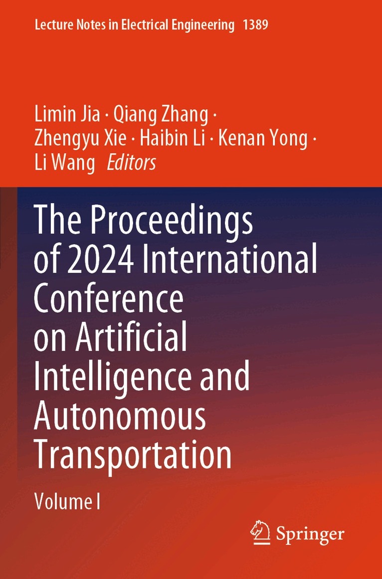 Limin Jia, Qiang Zhang, Zhengyu Xie, Haibin Li, Kenan Yong, Li Wang - Proceedings of 2024 International Conference on Artificial Intelligence and Autonomous Transportation, Häftad