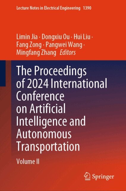 Mingfang Zhang, Pangwei Wang, Fang Zong, Hui Liu, Dongxiu Ou, Limin Jia - Proceedings of 2024 International Conference on Artificial Intelligence and Autonomous Transportation, E-bok