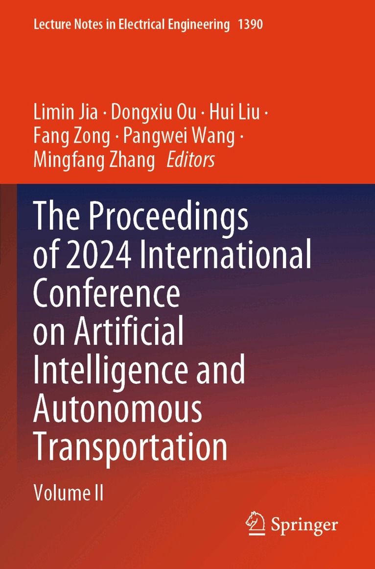 Limin Jia, Dongxiu Ou, Hui Liu, Fang Zong, Pangwei Wang, Mingfang Zhang - Proceedings of 2024 International Conference on Artificial Intelligence and Autonomous Transportation, Häftad