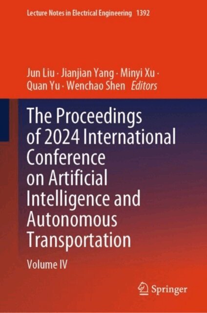 Wenchao Shen, Quan Yu, Minyi Xu, Jianjian Yang, Jun Liu - Proceedings of 2024 International Conference on Artificial Intelligence and Autonomous Transportation, E-bok
