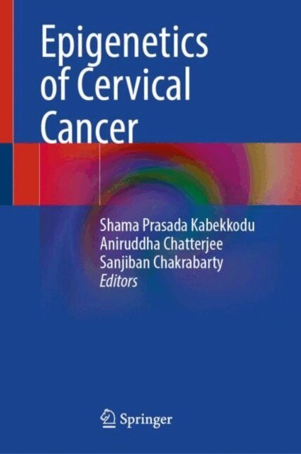 Sanjiban Chakrabarty, Aniruddha Chatterjee, Shama Prasada Kabekkodu - Epigenetics of Cervical Cancer, E-bok
