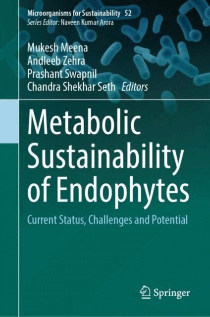 Chandra Shekhar Seth, Prashant Swapnil, Andleeb Zehra, Mukesh Meena - Metabolic Sustainability of Endophytes, E-bok