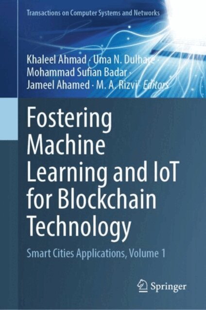 M. A. Rizvi, Jameel Ahamed, Mohammad Sufian Badar, Uma N. Dulhare, Khaleel Ahmad - Fostering Machine Learning and IoT for Blockchain Technology, E-bok