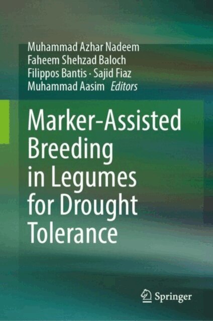 Muhammad Aasim, Sajid Fiaz, Filippos Bantis, Faheem Shehzad Baloch, Muhammad Azhar Nadeem - Marker-Assisted Breeding in Legumes for Drought Tolerance, E-bok